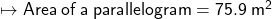  \mapsto{ \sf{Area \: of \: a \: parallelogram = 75.9 \:  {m}^{2} }}