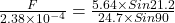 \frac{F}{2.38\times 10^{-4}}=\frac{5.64\times Sin 21.2}{24.7\times Sin 90}