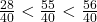 \frac{28}{40} < \frac{55}{40}<\frac{56}{40}