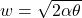 w = \sqrt{2 \alpha  \theta}