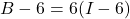B-6=6(I-6)