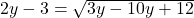 2y - 3 = \sqrt{ 3y&sup2; - 10y + 12} 