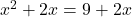 x^2+2x=9+2x