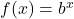 f(x)=b^{x}