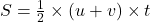 S = \frac{1}{2} \times (u + v) \times t