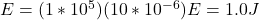 E= (1*10^5)(10*10^{-6})E = 1.0J