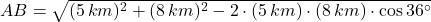 AB = \sqrt{(5\,km)^{2}+(8\,km)^{2}-2\cdot (5\,km)\cdot (8\,km)\cdot \cos 36^{\circ}}