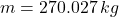 m = 270.027\,kg