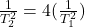 \frac{1}{T_2^2}  = 4(\frac{1}{T_1^2} )