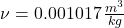 \nu = 0.001017\,\frac{m^{3}}{kg}
