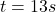 Rendered by QuickLaTeX.com t = 13 s