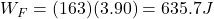 W_F=(163)(3.90)=635.7 J