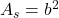 A_s  =  b^2