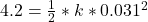  4.2 = \frac {1}{2}*k*0.031^{2} 