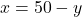 x = 50-y