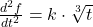 \frac{d^{2}f}{dt^{2}} = k\cdot \sqrt[3] {t}