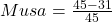 Musa = \frac{45 - 31}{45}