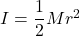 I = \dfrac{1}{2}Mr^2