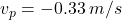 v_{p}=-0.33\: m/s