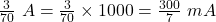 \frac{3}{70}\ A=\frac{3}{70}\times 1000=\frac{300}{7}\ mA