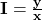 \mathbf{I=\frac{y}{x} }