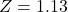 Z = 1.13
