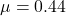 \mu = 0.44