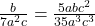 \frac{b}{7a^2c} = \frac{5abc^2}{35a^3c^3}