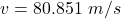 Rendered by QuickLaTeX.com v = 80.851 \ m/s