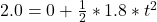 2.0   =  0 +  \frac{1}{2} *  1.8 * t^2