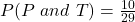 P(P\ and\ T) = \frac{10}{29}