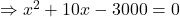 \Rightarrow x^2+10x-3000=0