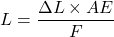L=\dfrac{\Delta L\times AE}{F}