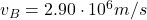 v_B=2.90\cdot 10^6 m/s