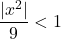\dfrac{|x^2|}{9}  < 1