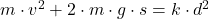 m\cdot v^{2} + 2\cdot m\cdot g \cdot s = k\cdot d^{2}