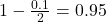1 - \frac{0.1}{2} = 0.95