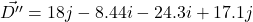 \vec{D''}=18j-8.44i-24.3i+17.1j