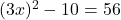 (3x)^2-10=56
