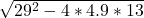 \sqrt{29^2 - 4 * 4.9 * 13}\\