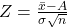 Z=\frac{\=x-A}{\sigma\sqrt{n}}