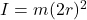 I = m(2r)^2