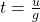 t = \frac{u}{g}
