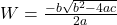 W = \frac{-b\&plusmn;\sqrt{b^2 - 4ac}}{2a}