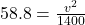 58.8 = \frac{v^2}{1400}