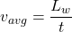 v_{avg} = \dfrac{L_w}{t}