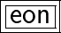  \boxed{ \bold{ \huge{ \boxed{ \sf{eon}}}}}