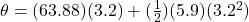 \theta = (63.88)(3.2) + (\frac{1}{2})(5.9)(3.2^2)