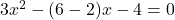 3 {x}^{2}  - (6 - 2)x - 4 = 0