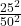 \frac{25^2}{50^2}